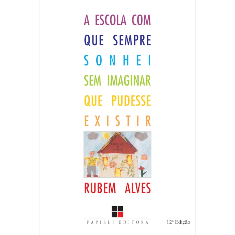A ESCOLA COM QUE SEMPRE SONHEI SEM IMAGINAR QUE PUDESSE EXISTIR