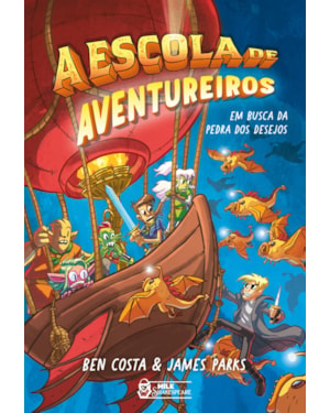 A ESCOLA DE AVENTUREIROS - EM BUSCA DA PEDRA DOS DESEJOS: VOLUME 3