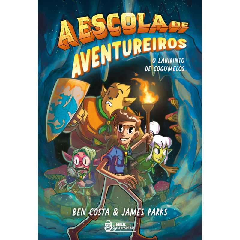 A ESCOLA DE AVENTUREIROS - O LABIRINTO DE COGUMELOS VOL. 01