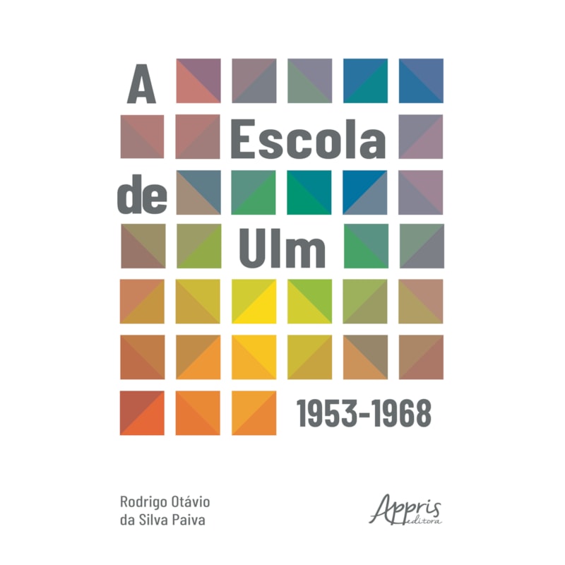 A ESCOLA DE ULM: 1953-1968 - FINALISTA PRÊMIO JABUTI ACADÊMICO 2024