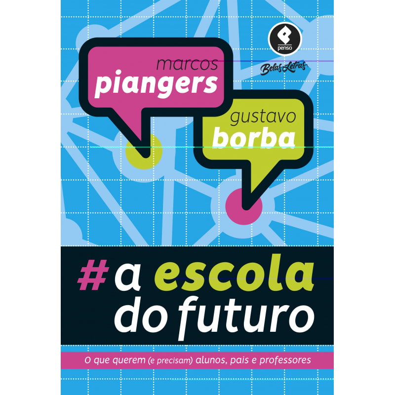 A ESCOLA DO FUTURO: O QUE QUEREM (E PRECISAM) ALUNOS, PAIS E PROFESSORES