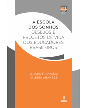 A ESCOLA DOS SONHOS: DESEJOS E PROJETOS DE VIDA DOS EDUCADORES BRASILEIROS