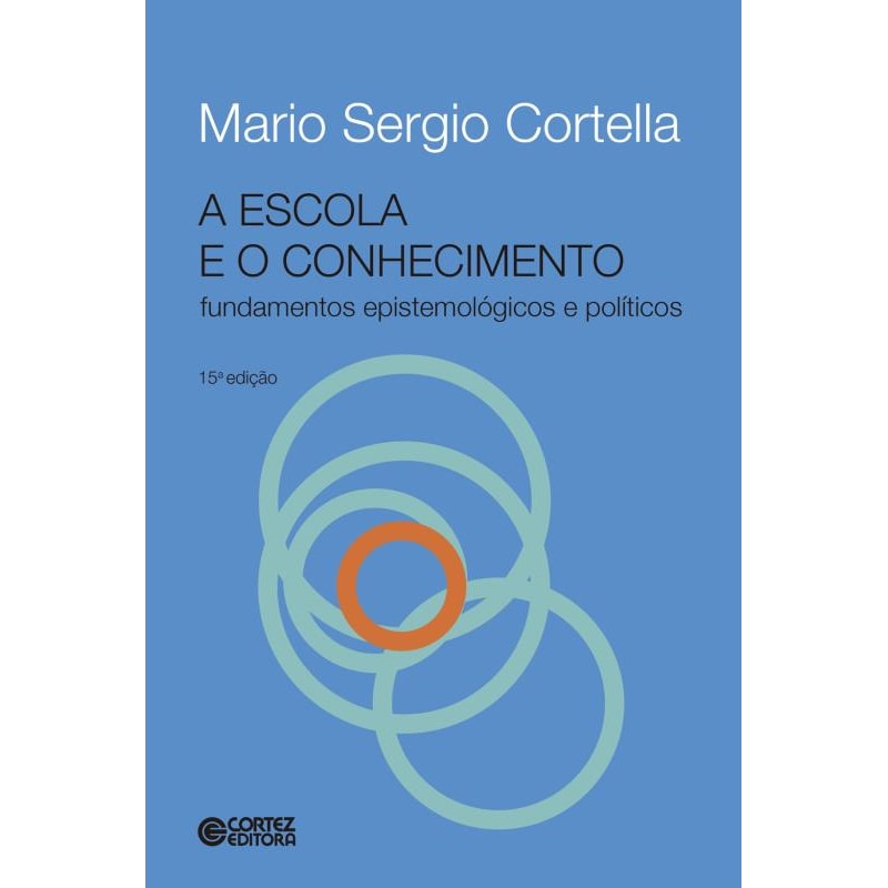 A ESCOLA E O CONHECIMENTO - FUNDAMENTOS EPISTEMOLÓGICOS E POLÍTICOS