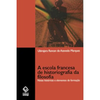 A ESCOLA FRANCESA DE HISTORIOGRAFIA DA FILOSOFIA - NOTAS HISTÓRICAS E ELEMENTOS DE FORMAÇÃO