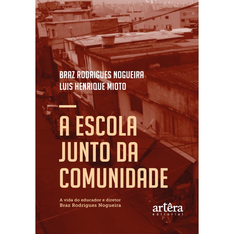 A ESCOLA JUNTO DA COMUNIDADE: A VIDA DO EDUCADOR E DIRETOR BRAZ RODRIGUES NOGUEIRA