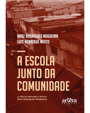 A ESCOLA JUNTO DA COMUNIDADE: A VIDA DO EDUCADOR E DIRETOR BRAZ RODRIGUES NOGUEIRA