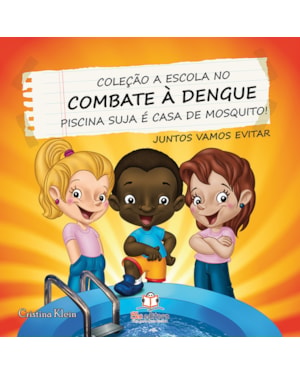 A ESCOLA NO COMBATE A DENGUE: PISCINA