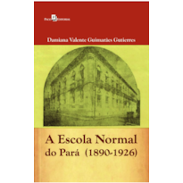 A Escola Normal do Pará (1890-1926)