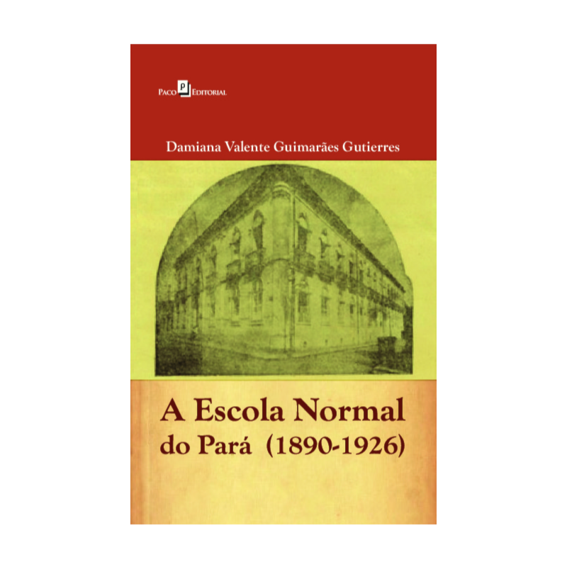 A Escola Normal do Pará (1890-1926)