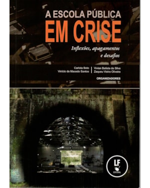 A ESCOLA PÚBLICA EM CRISE: INFLEXÕES, APAGAMENTOS E DESAFIOS: INFLEXÕES, APAGAMENTOS E DESAFIOS