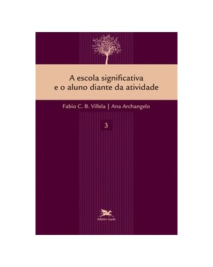A ESCOLA SIGNIFICATIVA E O ALUNO DIANTE DA ATIVIDADE