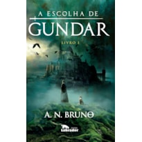 A ESCOLHA DE GUNDAR - LIVRO 1