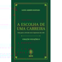 A ESCOLHA DE UMA CARREIRA - GUIA PARA A DECISÃO MAIS IMPORTANTE DA VIDA
