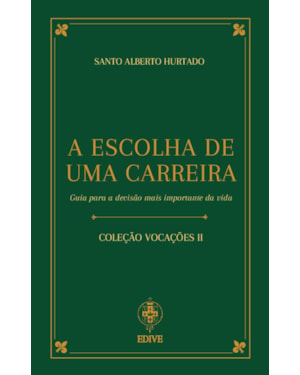 A ESCOLHA DE UMA CARREIRA - GUIA PARA A DECISÃO MAIS IMPORTANTE DA VIDA