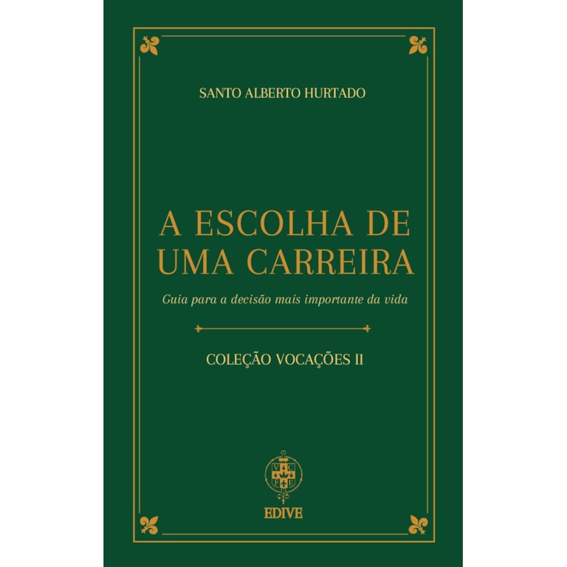 A ESCOLHA DE UMA CARREIRA - GUIA PARA A DECISÃO MAIS IMPORTANTE DA VIDA