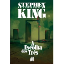 A ESCOLHA DOS TRÊS (NOVA EDIÇÃO): A TORRE NEGRA VOLUME 2