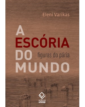 A ESCÓRIA DO MUNDO: FIGURAS DO PÁRIA