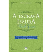 A ESCRAVA ISAURA: COM QUESTÕES COMENTADAS DE VESTIBULAR