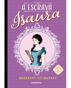 A ESCRAVA ISAURA - (TEXTO INTEGRAL - CLÁSSICOS AUTÊNTICA)