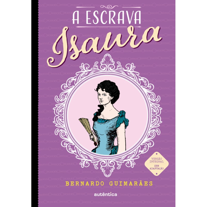A ESCRAVA ISAURA - (TEXTO INTEGRAL - CLÁSSICOS AUTÊNTICA)