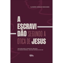 A escravidão segundo a ótica de Jesus: uma reflexão a partir da teologia da missão integral segundo Mateus 20.20-28
