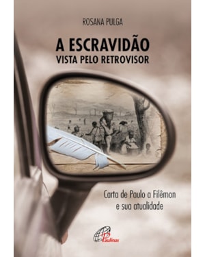 A escravidão vista pelo retrovisor: carta de paulo a filêmon e sua atualidade