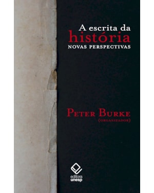 A ESCRITA DA HISTÓRIA - 2ª EDIÇÃO: NOVAS PERSPECTIVAS