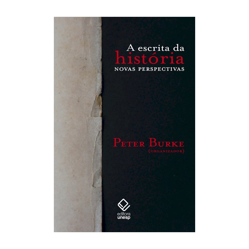A ESCRITA DA HISTÓRIA - 2ª EDIÇÃO: NOVAS PERSPECTIVAS