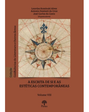 A ESCRITA DE SI E AS ESTÉTICAS CONTEMPORÂNEAS - VOLUME VIII