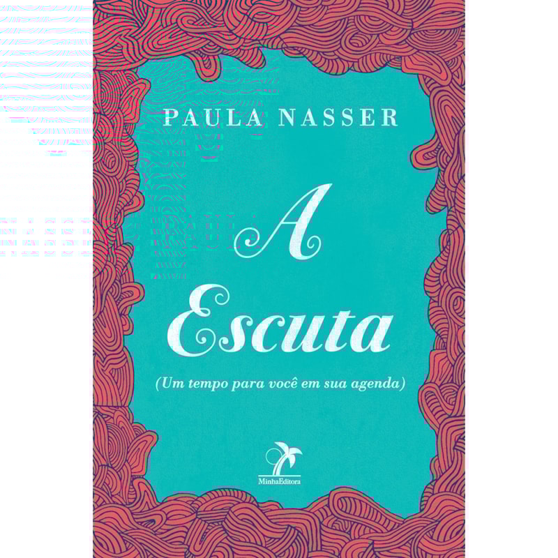 A ESCUTA: UM TEMPO PARA VOCÊ EM SUA AGENDA