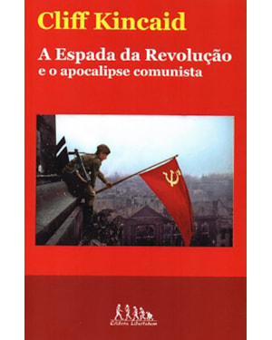 A ESPADA DA REVOLUÇÃO E O APOCALIPSE COMUNISTA
