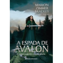A ESPADA DE AVALON: O SÉTIMO LIVRO DO CICLO DE AVALON