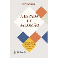 A espada de Salomão: a psicologia e a disputa de guarda de filhos