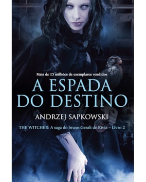 A ESPADA DO DESTINO - THE WITCHER - A SAGA DO BRUXO GERALT DE RÍVIA