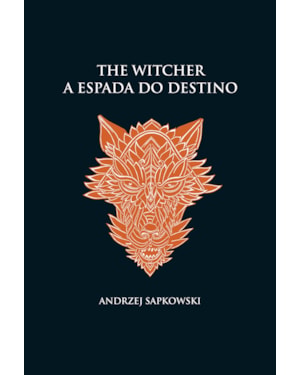 A ESPADA DO DESTINO - THE WITCHER - A SAGA DO BRUXO GERALT DE RÍVIA (CAPA DURA)