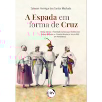 A ESPADA EM FORMA DE CRUZ: HONRA, SERVIÇO E FIDELIDADE NA BUSCA POR HÁBITOS DAS ORDENS MILITARES NA PRIMEIRA METADE DO SÉCULO XVII EM PERNAMBUCO