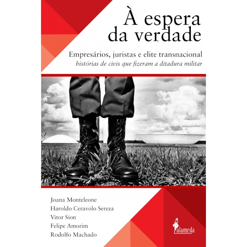 À espera da verdade: empresários, juristas e elite transnacional, histórias de civis que fizeram a ditadura militar