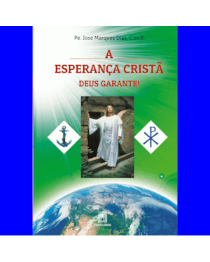 A ESPERANÇA CRISTÃ, DEUS GARANTE!