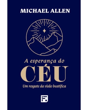 A ESPERANÇA DO CÉU: UM RESGATE DA VISÃO BEATÍFICA