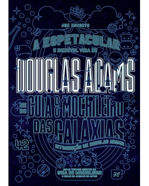 A ESPETACULAR E INCRÍVEL VIDA DE DOUGLAS ADAMS