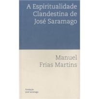 A ESPIRITUALIDADE CLANDESTINA DE JOSÉ SARAMAGO