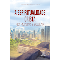 A ESPIRITUALIDADE CRISTÃ NO MUNDO SECULAR