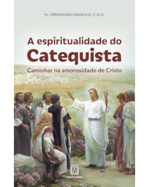 A ESPIRITUALIDADE DO CATEQUISTA
