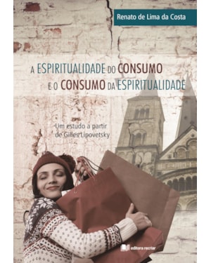 A espiritualidade do consumo e o consumo da espiritualidade: um estudo a partir de Gilles Lipovetsky