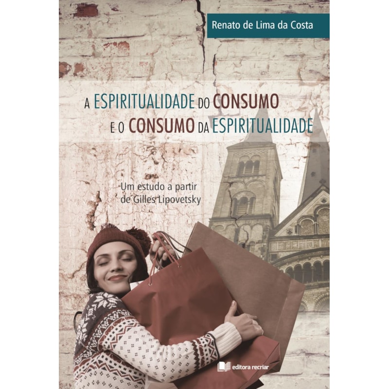 A espiritualidade do consumo e o consumo da espiritualidade: um estudo a partir de Gilles Lipovetsky
