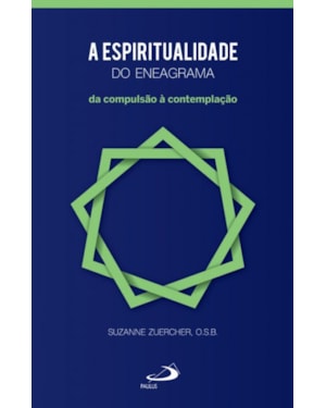 A espiritualidade do eneagrama: da compulsão à contemplação