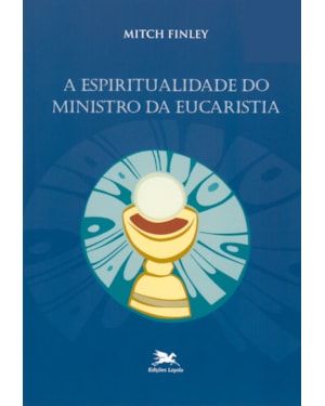 A ESPIRITUALIDADE DO MINISTRO DA EUCARISTIA