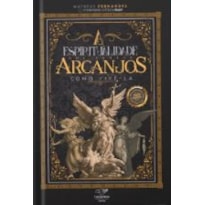 A ESPIRITUALIDADE DOS SANTOS ARCANJOS: COMO VIVÊ-LA