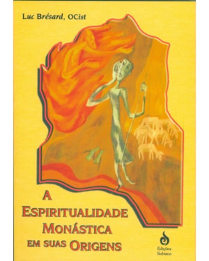 A ESPIRITUALIDADE MONÁSTICA EM SUAS ORIGENS