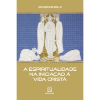 A Espiritualidade na Iniciação à Vida Cristã